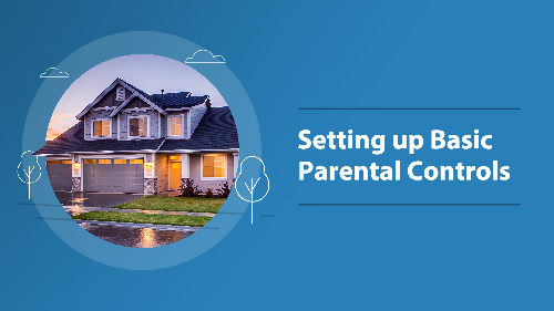 Setting Up Basic Parental Controls